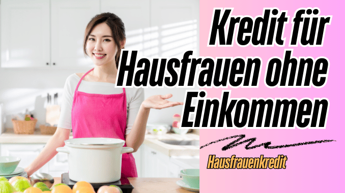 Kredit für Hausfrauen ohne Einkommen