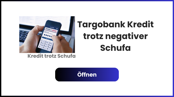 Targobank Kredit trotz negativer Schufa