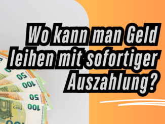 Wo kann man Geld leihen mit sofortiger Auszahlung?